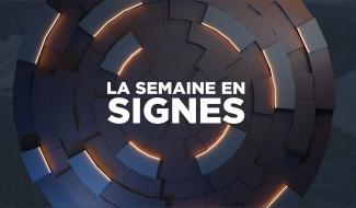 La semaines en signes - 22/06/2024