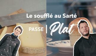 Passe-Plat Episode 6 : Soufflé au Sarté