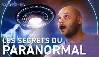 Epistème - Le paranormal vu par la science